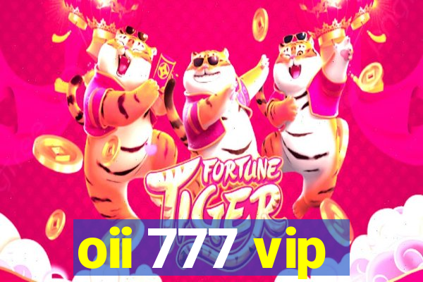 oii 777 vip